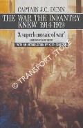 The War the Infantry Knew 1914 - 1919 by DUNN, Captain J. C.